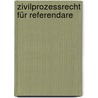 Zivilprozessrecht für Referendare door Rainer Oberheim