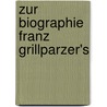 Zur Biographie Franz Grillparzer's by Ludwig August Frankl