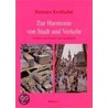 Zur Harmonie von Stadt und Verkehr door Hermann Knoflacher