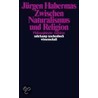Zwischen Naturalismus und Religion door Jürgen Habermas