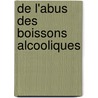 de L'Abus Des Boissons Alcooliques door Louis Franois Tienne Bergeret
