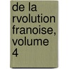 de La Rvolution Franoise, Volume 4 by Jacques Necker
