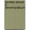 facettes aktuell 2. Lehrerhandbuch door Onbekend