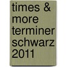 times & more Terminer schwarz 2011 door Onbekend
