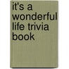 It's A Wonderful Life Trivia Book door Onbekend