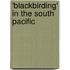 'Blackbirding' In The South Pacific