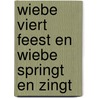 Wiebe viert feest en Wiebe springt en zingt