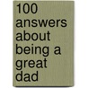 100 Answers About Being A Great Dad door Rick Empson