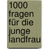 1000 Fragen für die junge Landfrau