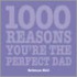 1000 Reasons You're the Perfect Dad