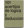 101 Acertijos de Logica y Deduccion by C.R. Wylie