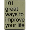 101 Great Ways to Improve Your Life door David Riklan