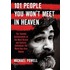 101 People You Won't Meet in Heaven