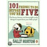 101 Things To Do Before You'Re Five door Sally Norton