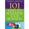 101 Ways To Advertise Your Business door Andrew Griffiths