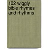 102 Wiggly Bible Rhymes and Rhythms door Mary Rose Pearson