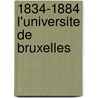 1834-1884 L'Universite De Bruxelles door Leon Vanderkindere