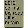 2010 Collins Big Road Atlas Britain door Collins Uk