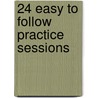 24 Easy To Follow Practice Sessions door Peter Schreiner
