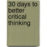 30 Days To Better Critical Thinking door Scott Sprouse