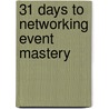 31 Days to Networking Event Mastery by Bruce Brown