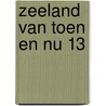 Zeeland van toen en nu 13