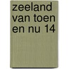 Zeeland van toen en nu 14