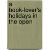 A Book-Lover's Holidays In The Open door Iv Theodore Roosevelt