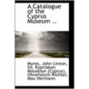A Catalogue Of The Cyprus Museum .. by Myres