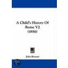 A Child's History Of Rome V2 (1856) by Professor John Bonner