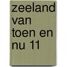 Zeeland van toen en nu 11