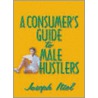 A Consumer's Guide To Male Hustlers door Phd John Dececco