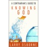 A Contrarian's Guide to Knowing God door Larry Osborne