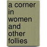 A Corner in Women and Other Follies by Tom Masson