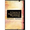 A Course In Experimental Psychology door Edmund Clark Sanford