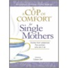 A Cup of Comfort for Single Mothers door Colleen Sell