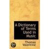A Dictionary Of Terms Used In Music door Thomas Valentine