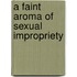 A Faint Aroma Of Sexual Impropriety