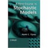 A First Course In Stochastic Models by Henk C. Tijms