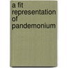 A Fit Representation of Pandemonium door William D. Taylor