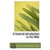 A General Introduction To The Bible door Charles P. Grannan