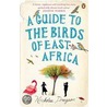 A Guide To The Birds Of East Africa door Nicholas Drayson