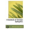 A Handbook Of Christian Apologetics door Alfred Ernest Garvie