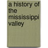 A History Of The Mississippi Valley door Professor John Randolph Spears