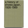 A History of Showa Japan, 1926-1989 door Takafusa Nakamura