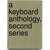 A Keyboard Anthology, Second Series door Onbekend