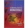 A Laboratory Course in Biomaterials by Wujing Xian