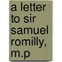 A Letter To Sir Samuel Romilly, M.P