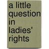A Little Question In Ladies' Rights door Parker Hoysted Fillmore