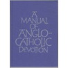 A Manual Of Anglo-Catholic Devotion door Andrew Burnham